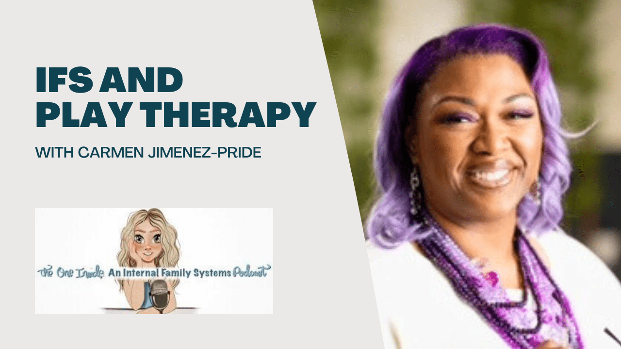 IFS and Play Therapy with Carmen Jimenez-Pride - Tammy Sollenberger